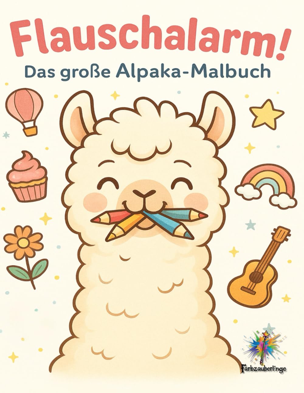 Flauschalarm! Das große Alpaka-Malbuch: Kreativer Malspaß mit süßen Alpakas (Farbzauberlinge Malbücher)