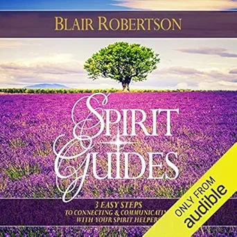 Spirit Guides: 3 Easy Steps to Connecting and Communicating with Your Spirit Helpers: 3 Easy Steps Psychic