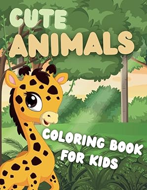 Cute Animals Coloring Book for Kids: A Collection of Super Cute Animals ...