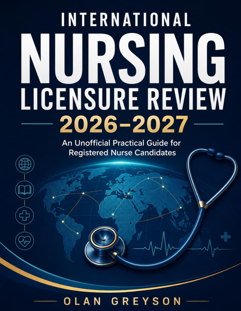 International Nursing Licensure Review 2026–2027: An Unofficial Practical Guide for Registered Nurse Candidates