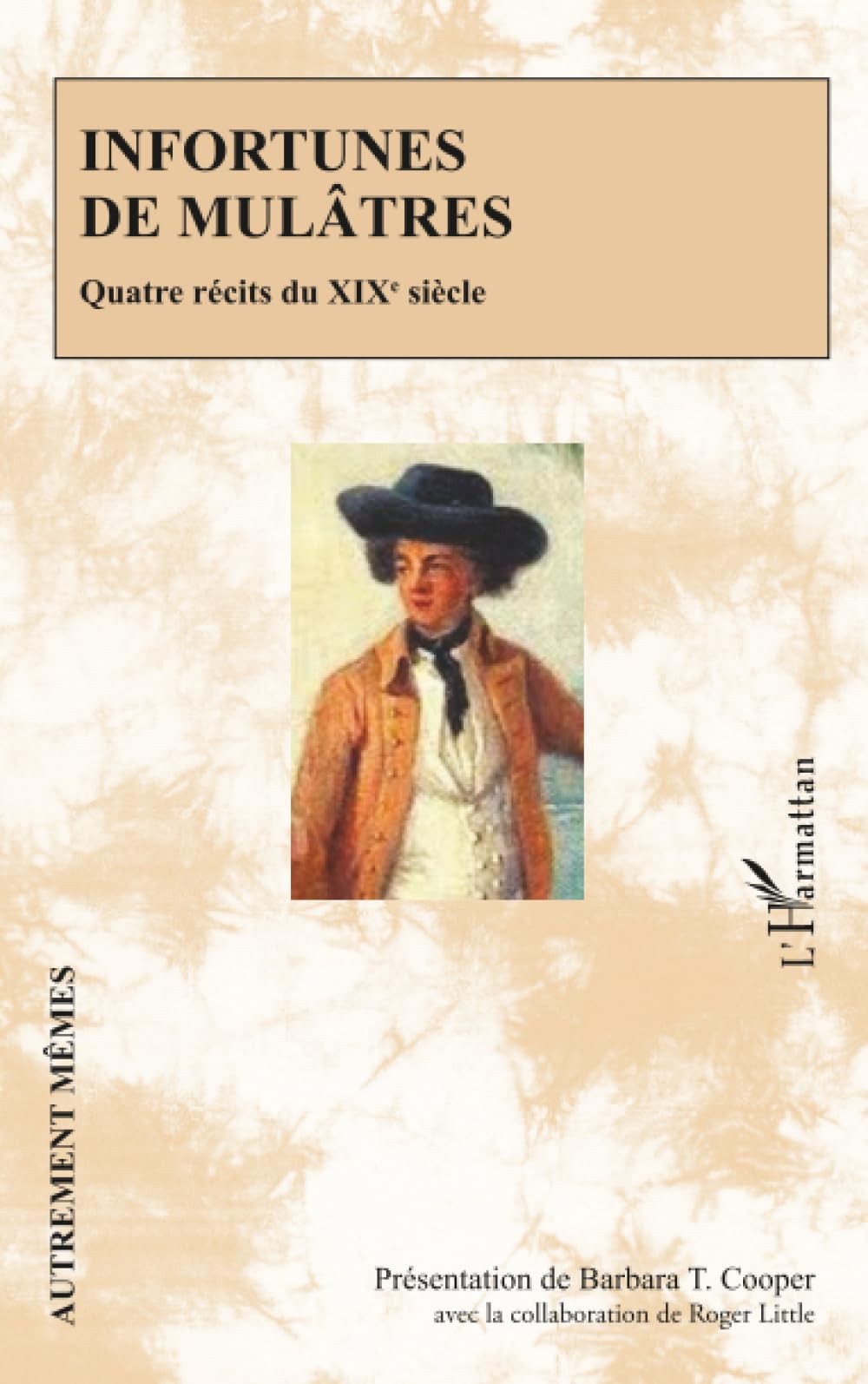 Infortunes de mulâtres: Quatre récits du XIXe siècle (Autrement Mêmes)