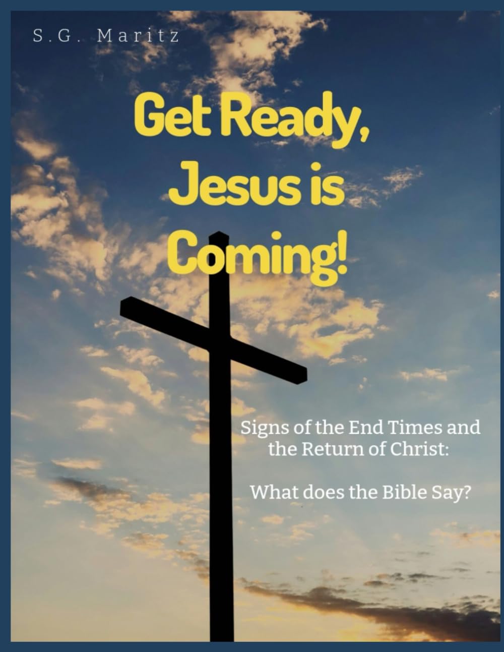 Get Ready, Jesus is Coming!: Signs of the End Times and the Return of Christ: What does the Bible Say? (Getting to Know Christianity)