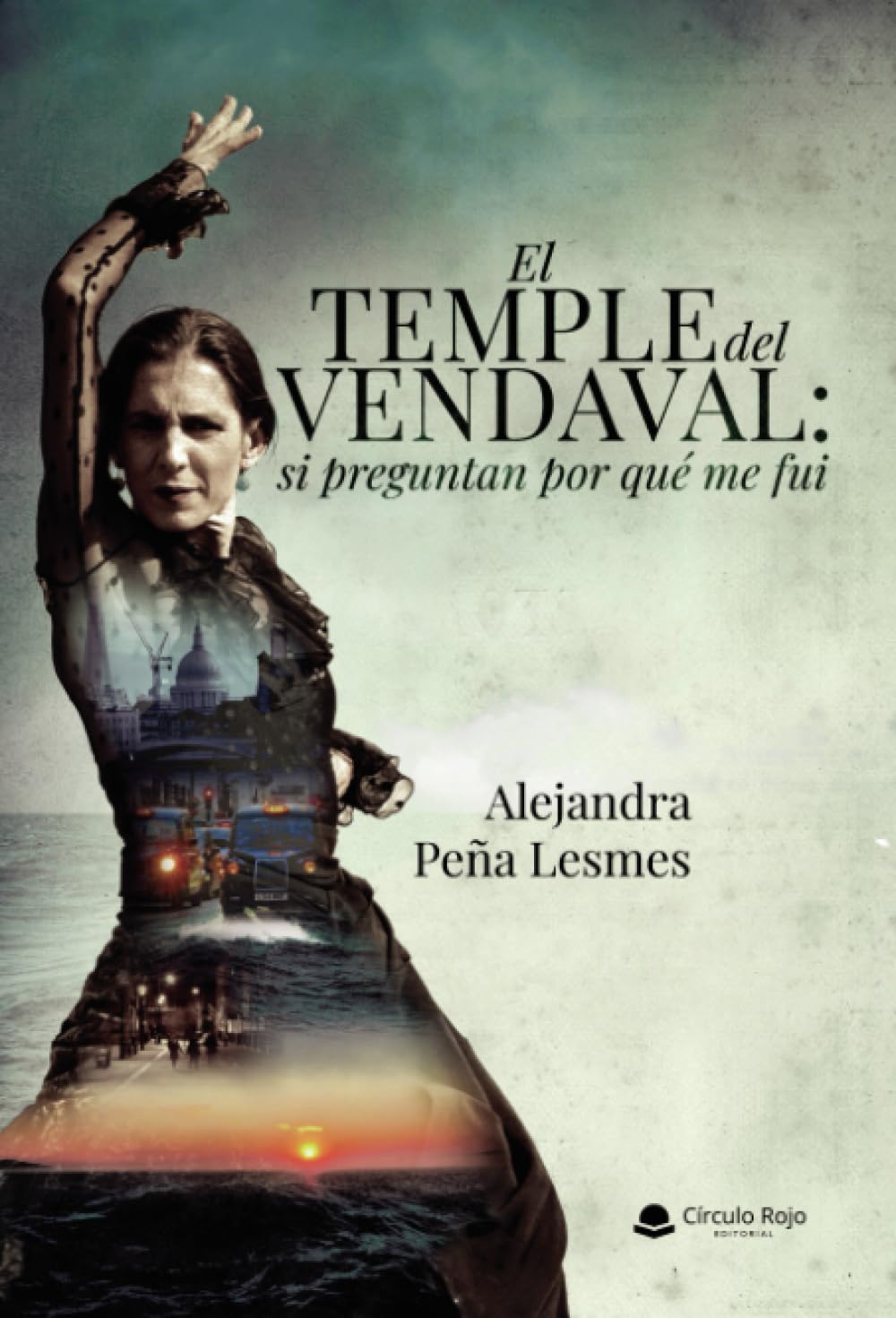 El temple del vendaval: si preguntan por qué me fui
