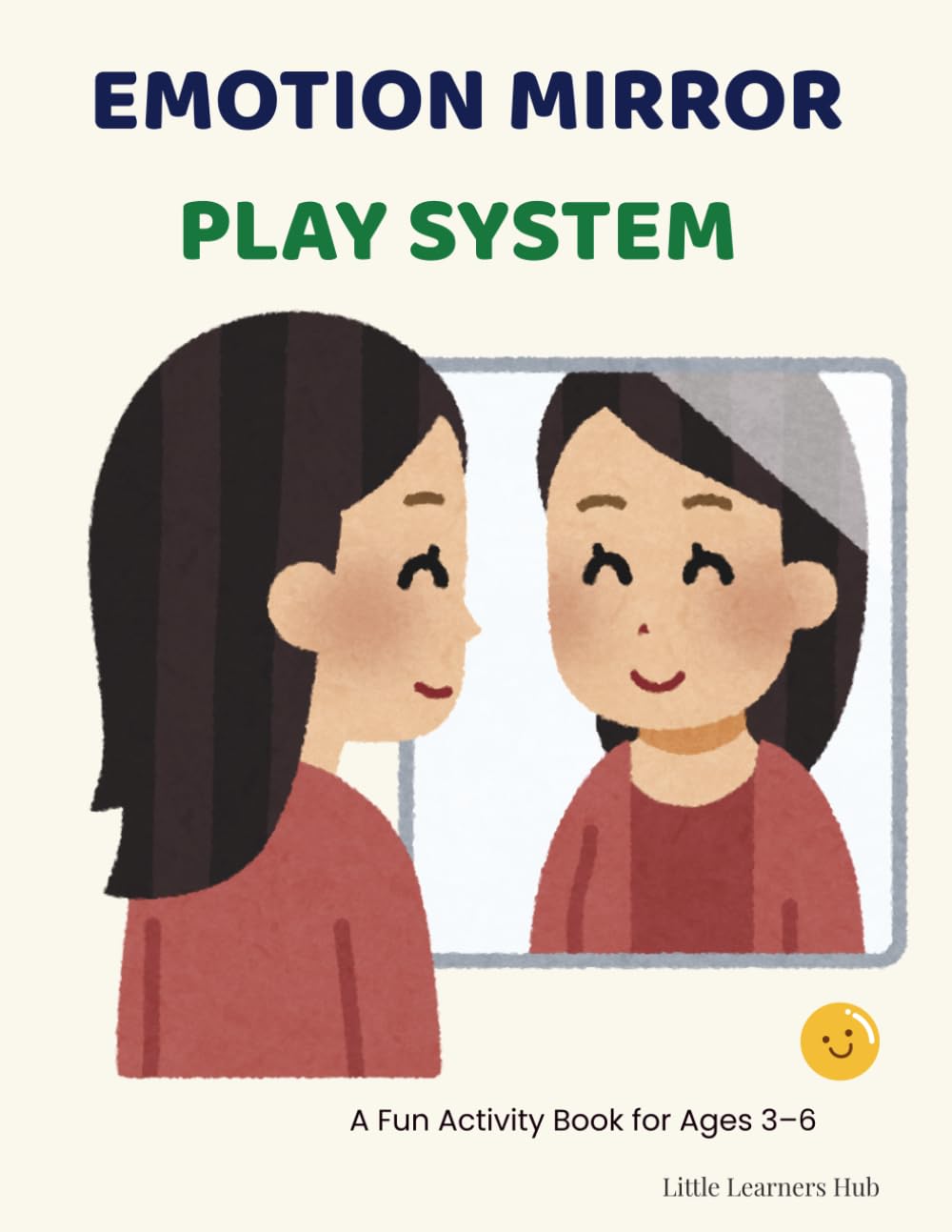 Emotion Mirror Play System for Kids Ages 3–6: A Fun Activity Book for Learning Feelings and Social Emotional Skills: Interactive Mirror Games to Help ... Preschoolers Understand and Express Emotions