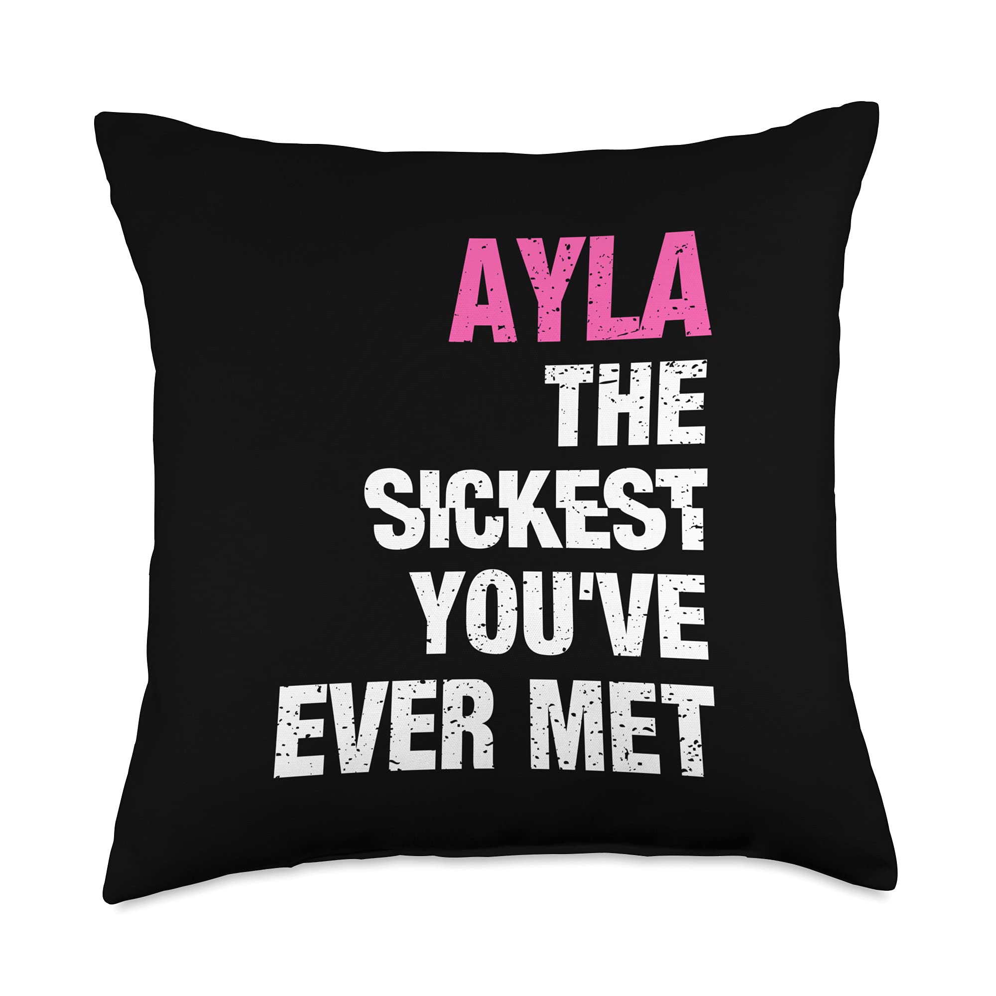 Ayla The Sickest You've Ever Met Personalized Name Throw Pillow, 18x18, Multicolor