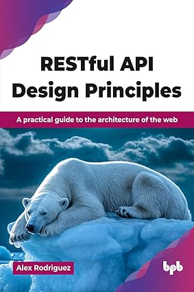 RESTful API Design Principles: A practical guide to the architecture of the web-finelybook