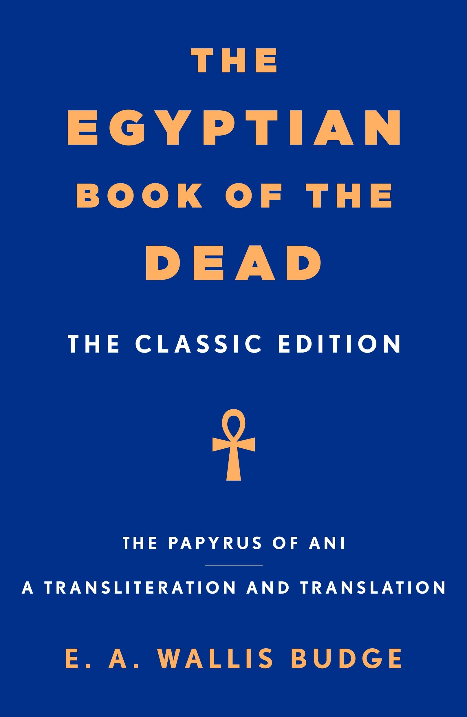 The Egyptian Book of the Dead: The Classic Edition