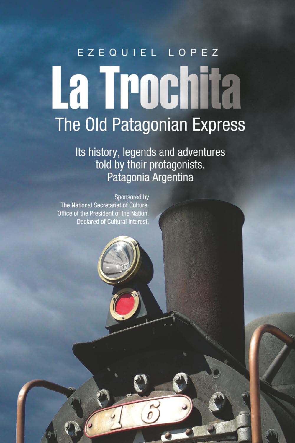 THE OLD PATAGONIAN EXPRESS - La Trochita - (English): Its history, legends and adventures told by their protagonists. Patagonia Argentina (LIBROS DE VIAJE)