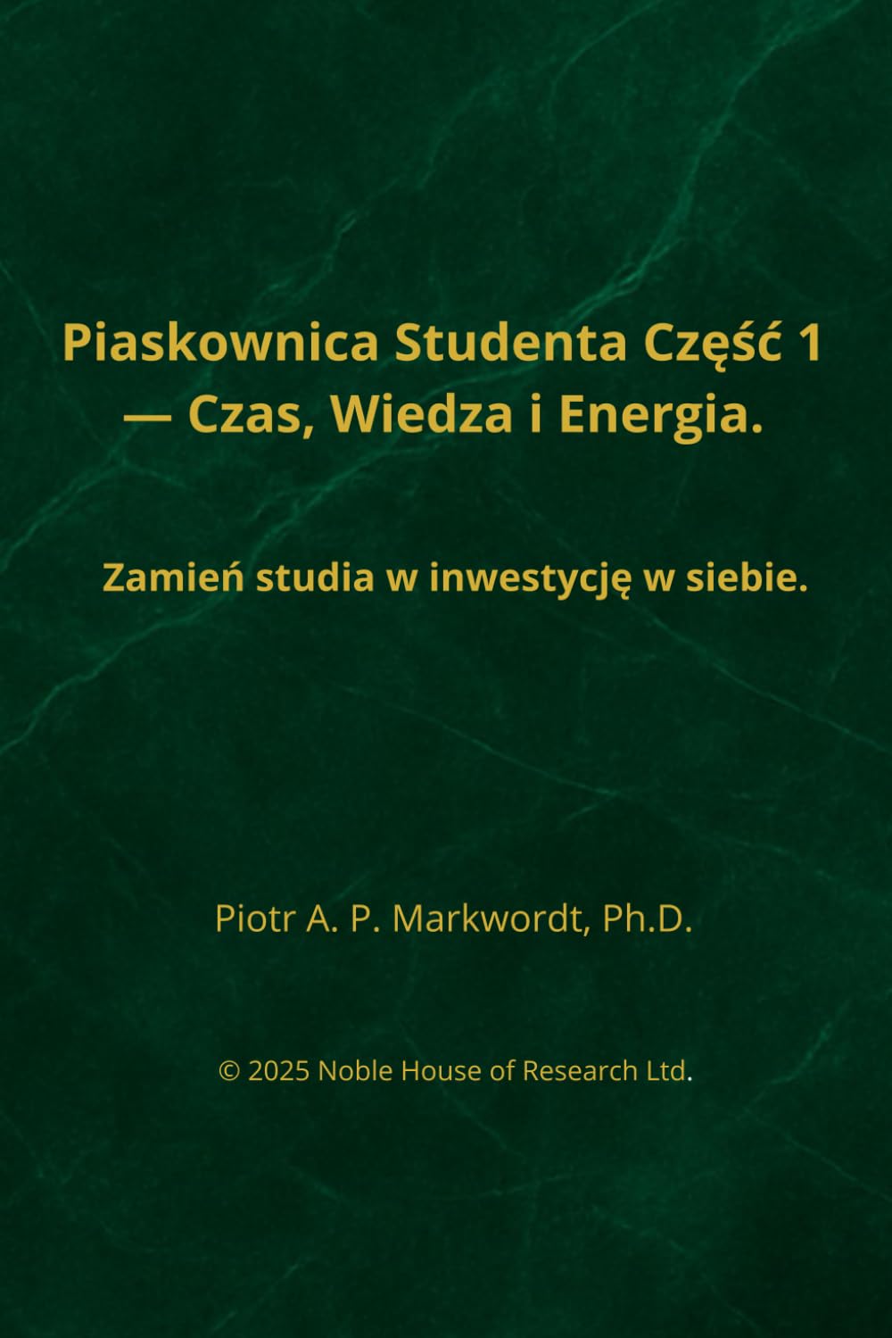 Piaskownica Studenta Część 1 — Czas, Wiedza i Energia.: Zamień studia w inwestycję w siebie.