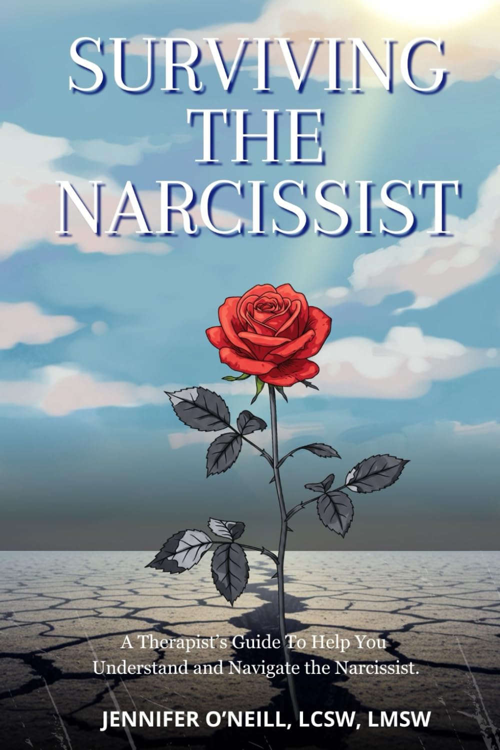 Surviving The Narcissist: A therapist's guide to understanding the narcissist in your life and navigating the dynamics.