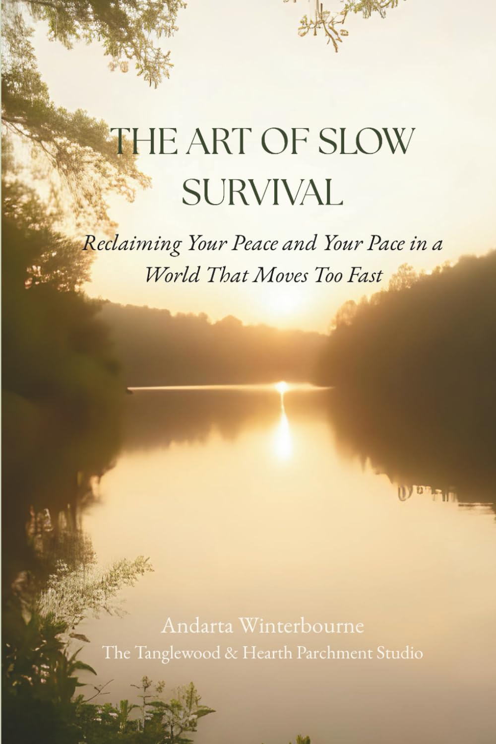 The Art of Slow Survival: Reclaiming Your Peace and Your Pace in a World That Moves Too Fast (The Return to Inner Stability Series: Gentle Guidance for Nervous System Steadiness and Ease)
