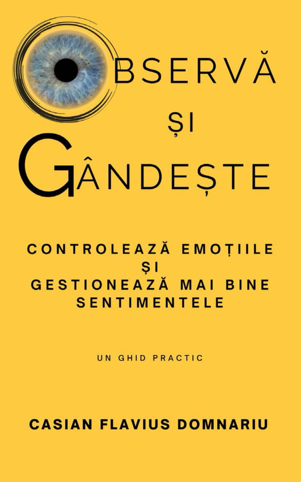 Observă și Gândește: Controlează emoțiile și gestionează mai bine sentimentele (Psihologie, Mindfulness și Inteligență Emoțională) + cadou Jurnal