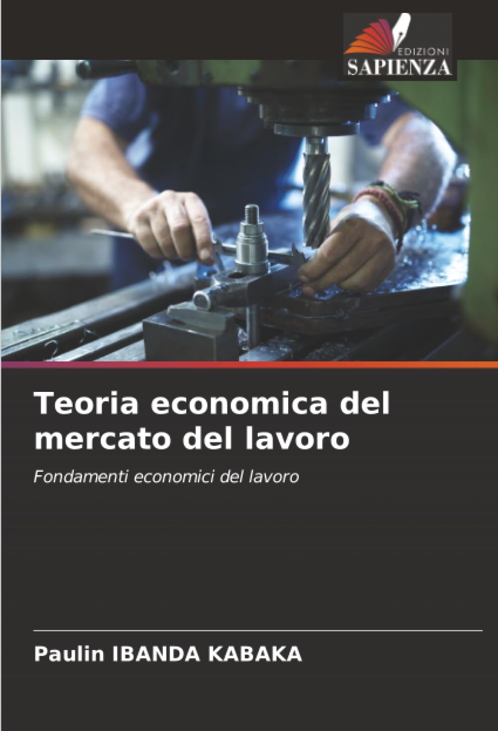 Teoria economica del mercato del lavoro: Fondamenti economici del lavoro