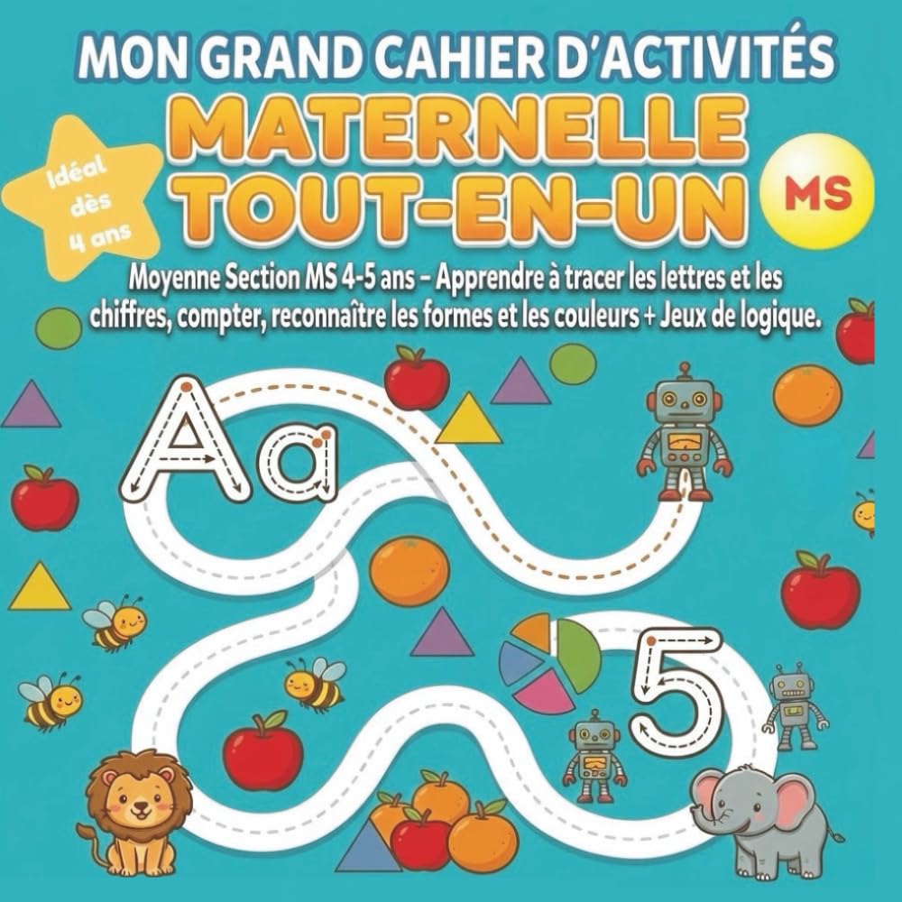 Mon grand cahier d'activités Maternelle : Tout-en-un: Moyenne Section MS 4-5 ans - Apprendre à tracer les lettres et les chiffres, compter, reconnaître les formes et les couleurs + Jeux de logique.