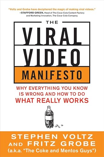 The Viral Video Manifesto: Why Everything You Know is Wrong and How to Do What Really Works