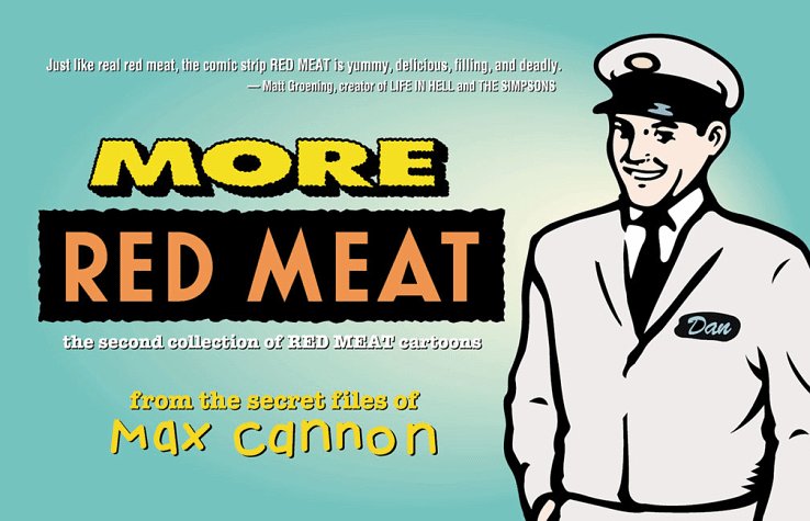 More Red Meat: The Second Collection of Red Meat Cartoons from the Secret Files of Max Cannon