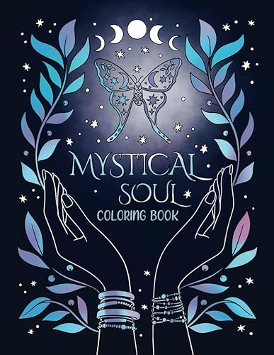 Mystical Soul Coloring Book: 40 Celestial and Magical Illustrations for Adults and Teens. Beautiful zen patterns for relaxation, stress relief and mindfulness