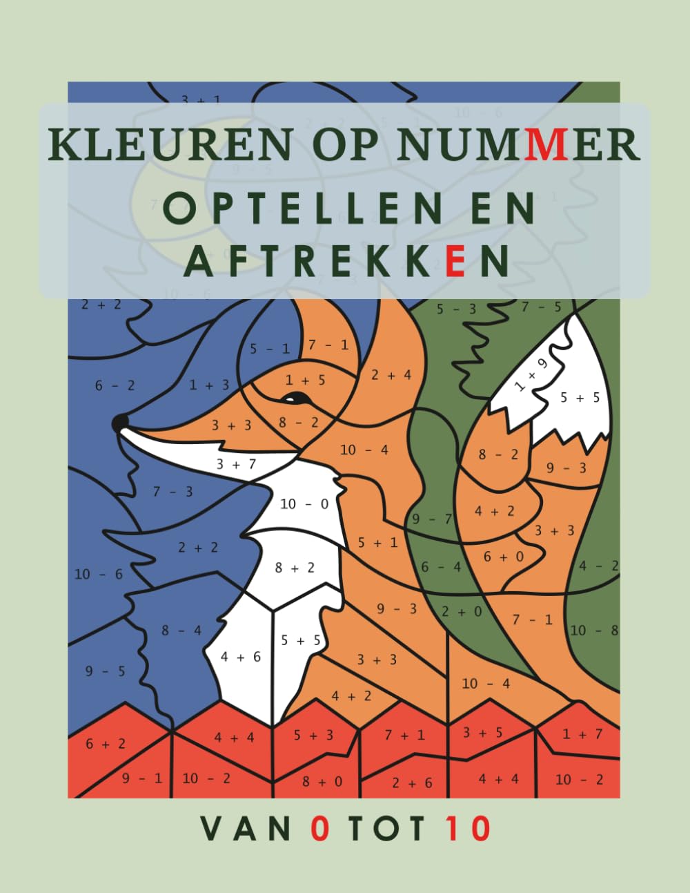 KLEUREN OP NUMMER: OPTELLEN EN AFTREKKEN. VAN 0 TOT 10. Groep 2