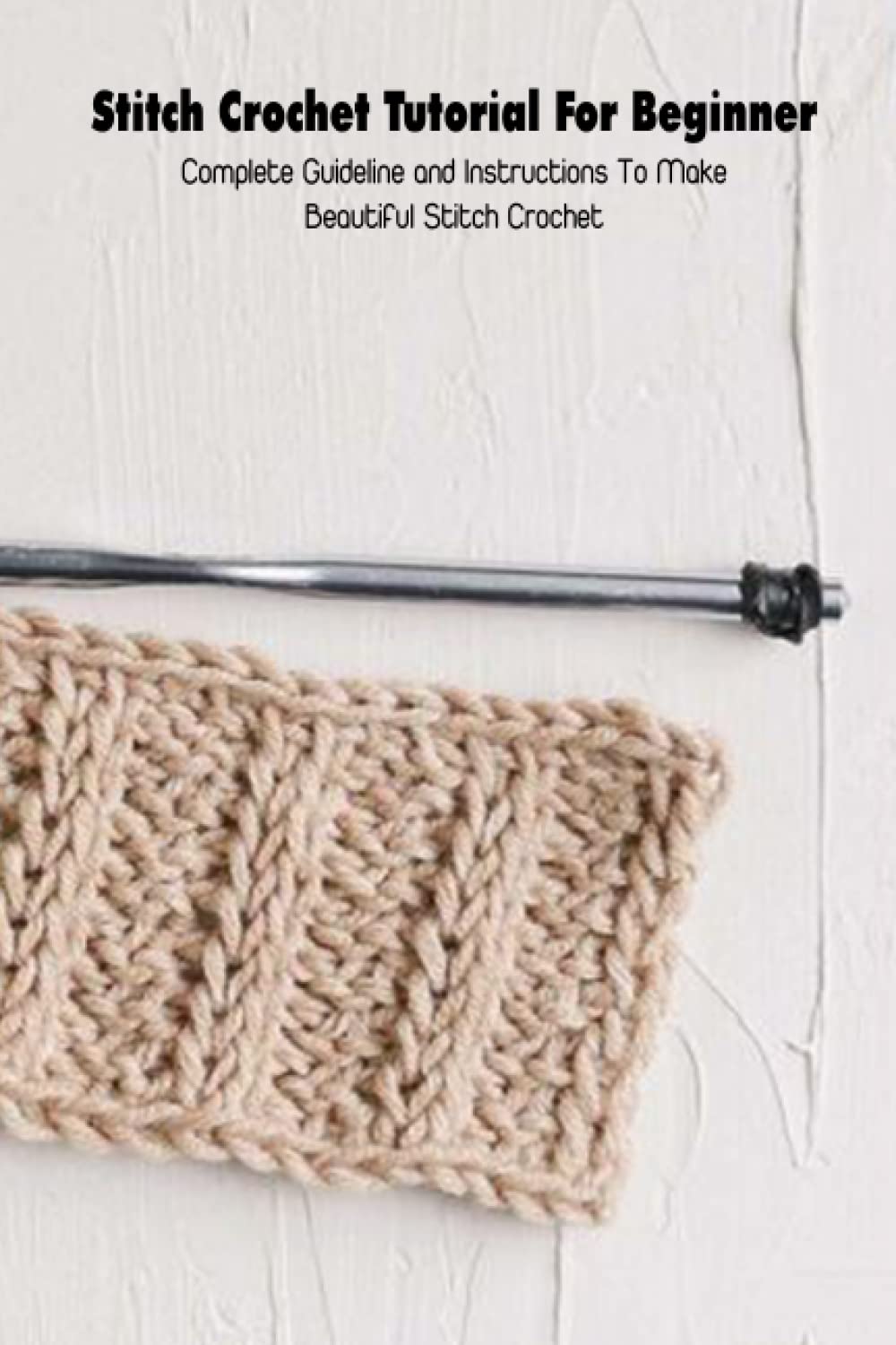 Buy Stitch Crochet Tutorial For Beginner Complete Guideline and