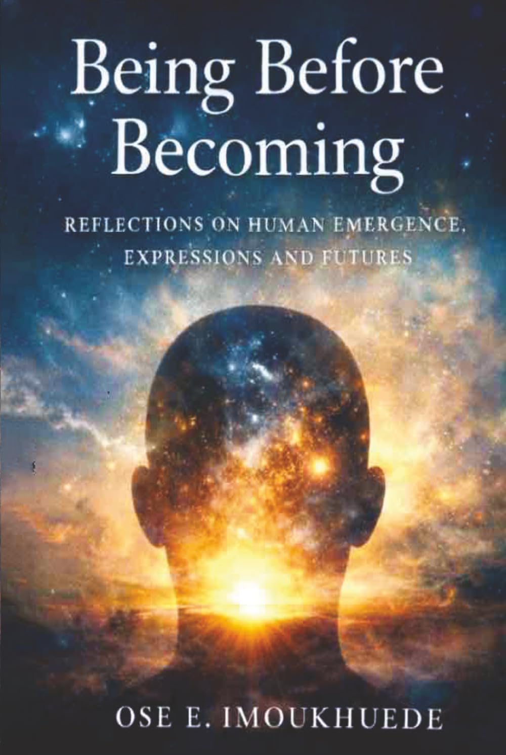 Being, Before Becoming: Reflections on Human Emergence, Expressions and Futures