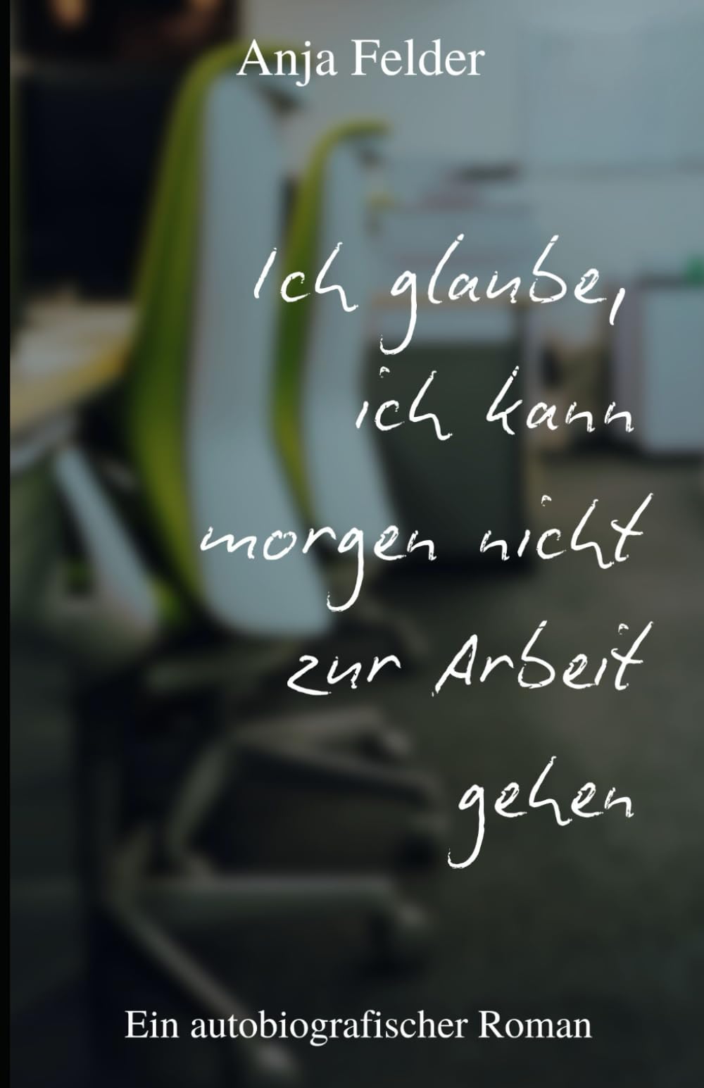 Ich glaube, ich kann morgen nicht zur Arbeit gehen: Autobiografischer Roman mit ebenso humorvoller wie pragmatischer Reflektion des eigenen Burn-outs. Selbstfindung zum Nachfühlen.