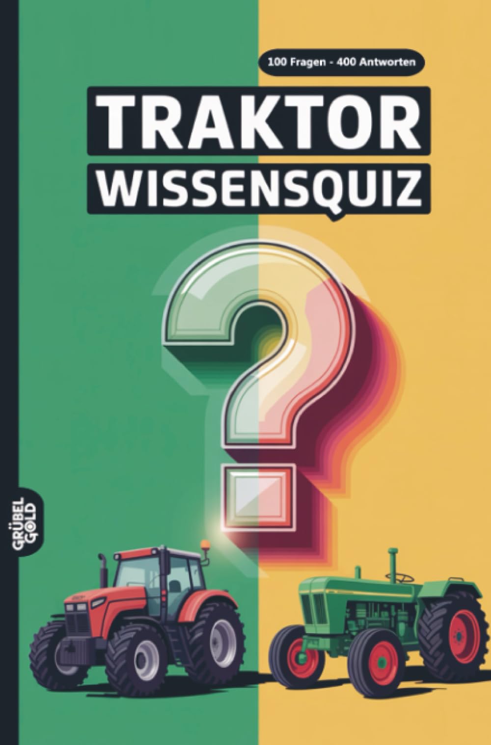 Traktor Wissensquiz: 100 Quizfragen über Traktoren | Rätsel- und Ratespiel