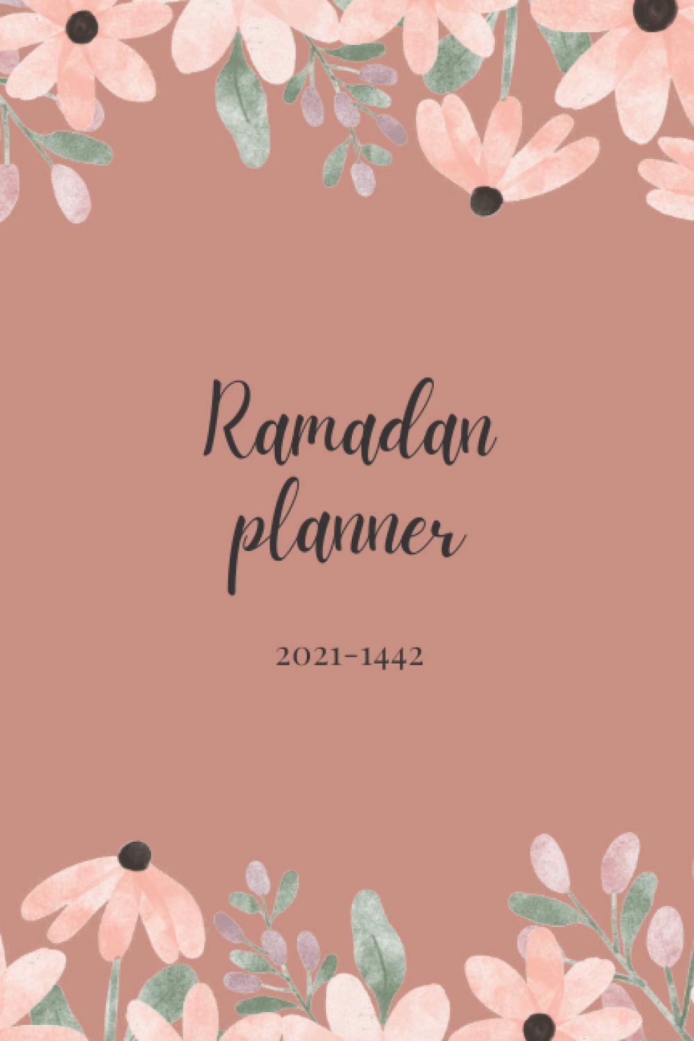 Ramadan Planner 2021-1442: Votre outil pour organiser de manière optimale les journées du Ramadan. Avec fiches menus, programme lecture coran, objectifs, … 80p. Format A5