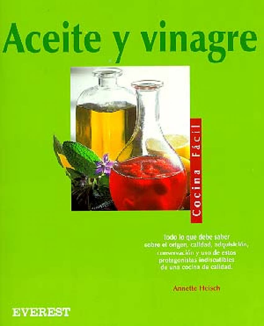 Aceite y vinagre, cocina facil/ Oil and Vinegar, Easy Cooking
