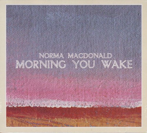 Morning You Wake [Audio CD] Norma Macdonald