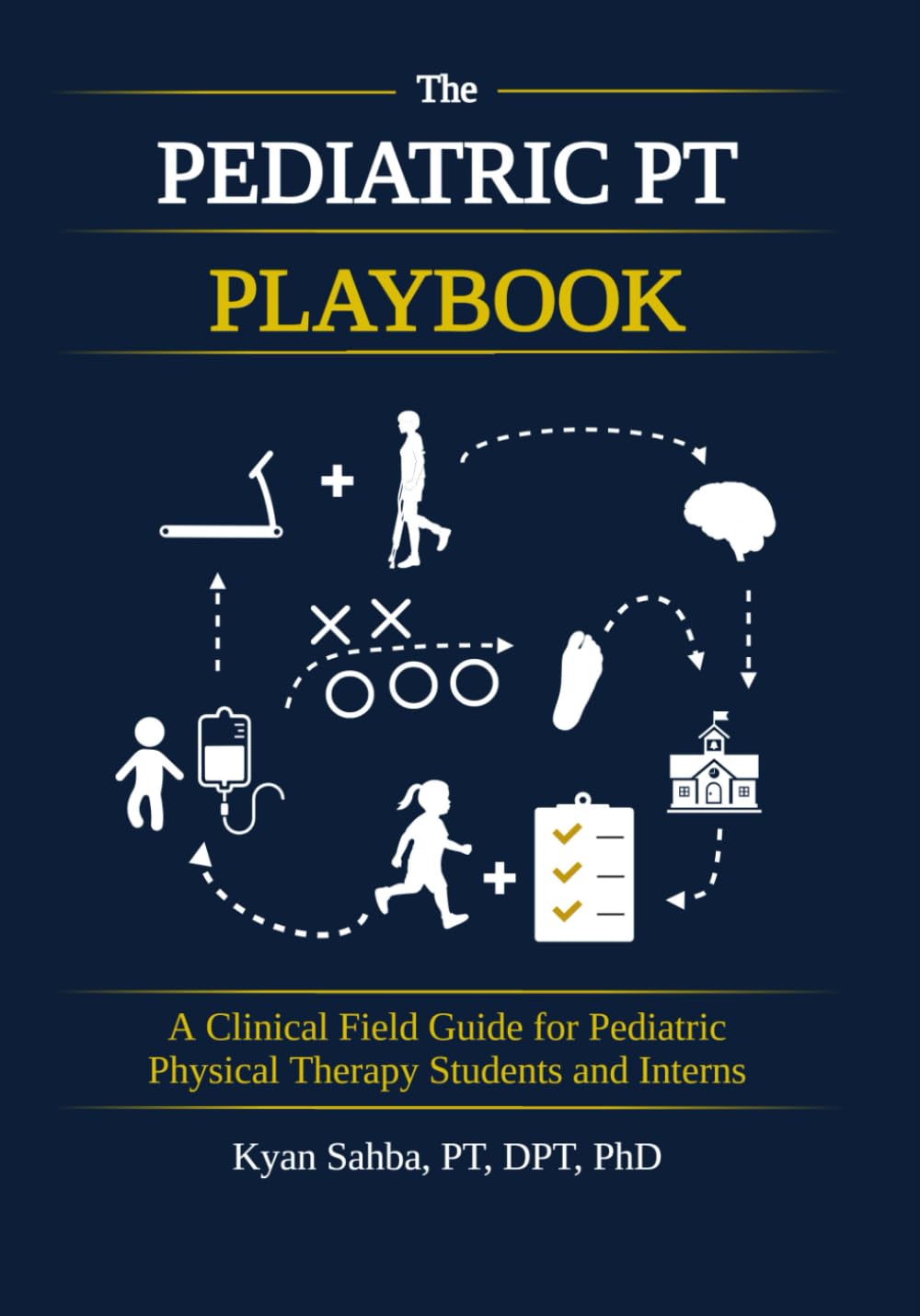 The Pediatric PT Playbook: A Practical Guide to Clinical Reasoning for Students and New Clinicians