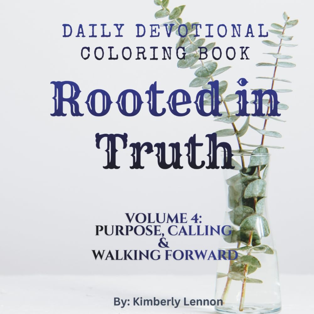 Rooted in Truth: Volume 4: Purpose, Calling & Walking Forward / Coloring Book