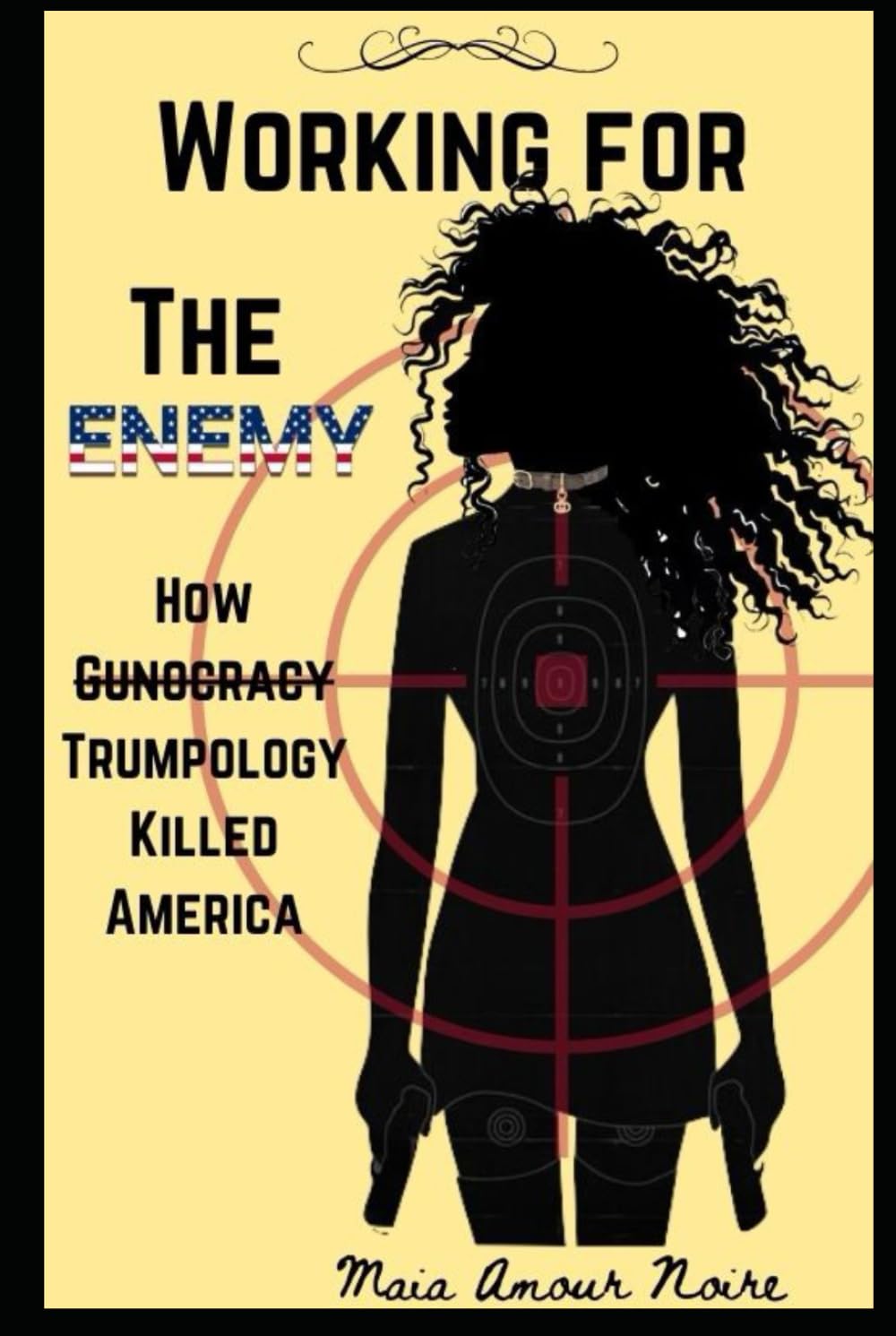 Working For The Enemy: How -Gunocracy- Trumpology Killed America