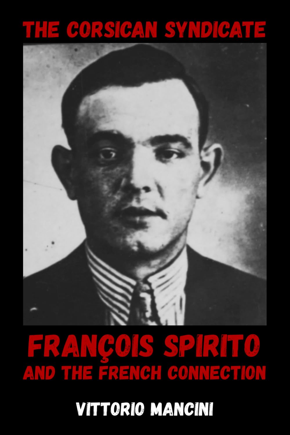 The Corsican Syndicate: François Spirito and the French Connection