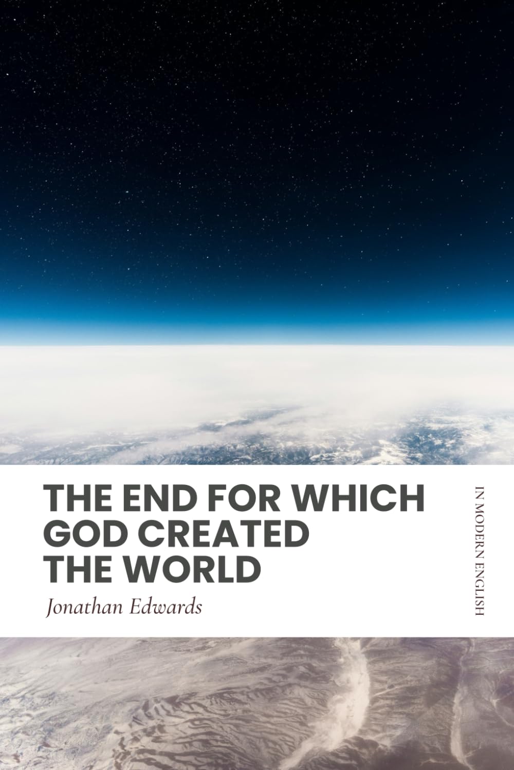 The End for Which God Created the World: Modern, Updated Translation (Easy to Read)