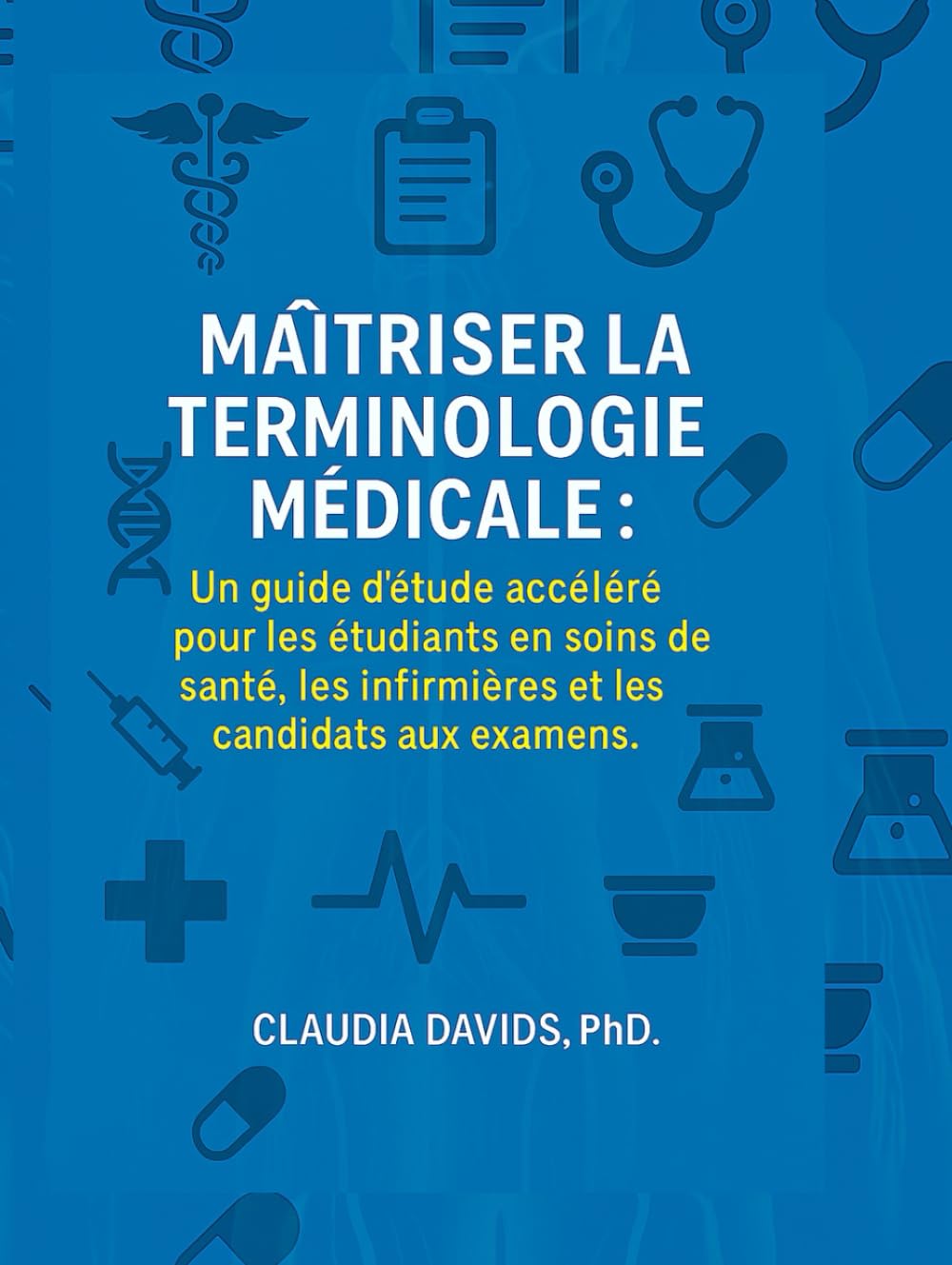 Maîtriser la terminologie médicale:: Un guide d'étude accéléré pour les étudiants en soins de santé, les infirmières et les candidats aux examens.