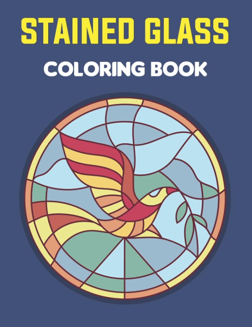 Stained Glass Coloring Book: An Adult Coloring Book Featuring the Beautiful Animal, Flowers, Neture and more for Stress Relief and Relaxation.