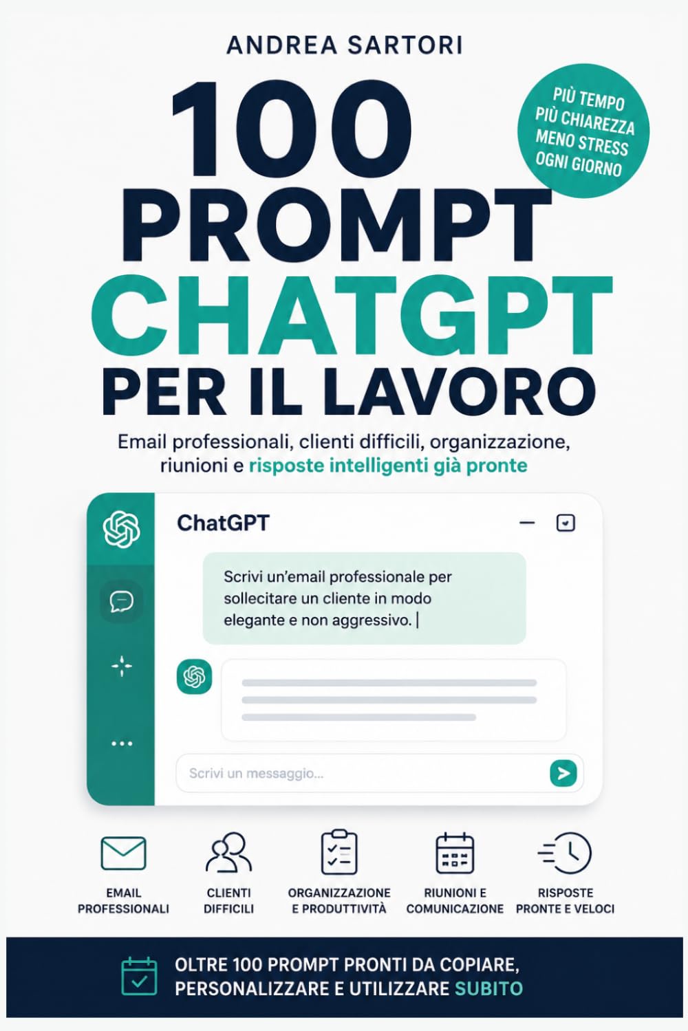 100 Prompt ChatGPT per il lavoro: Email professionali, clienti difficili, organizzazione, riunioni e risposte intelligenti già pronte