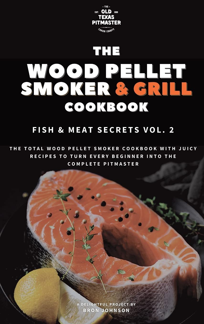 The Traeger Grill Bible: Fish VS Meat Vol. 2
