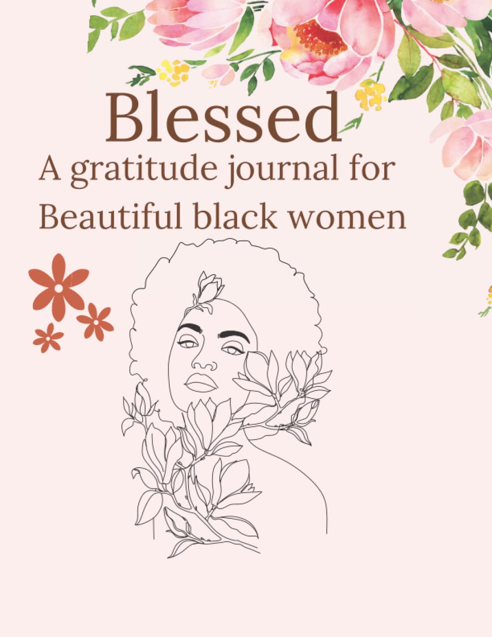 blessed a gratitude journal For Beautiful black women: Self Love Affirmations and Daily Gratitude Journal With Prompts For African American Women and Girls,Cultivate Positivity And Happiness
