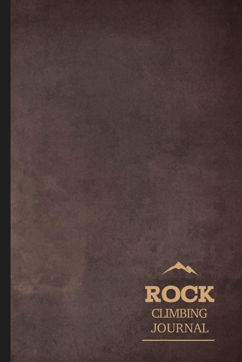 Rock Climbing Journal: Climbing Log Book. Track & Record Every Climb. Perfect for Beginners and Experienced Climbers. Ideal Gift for Adventurers