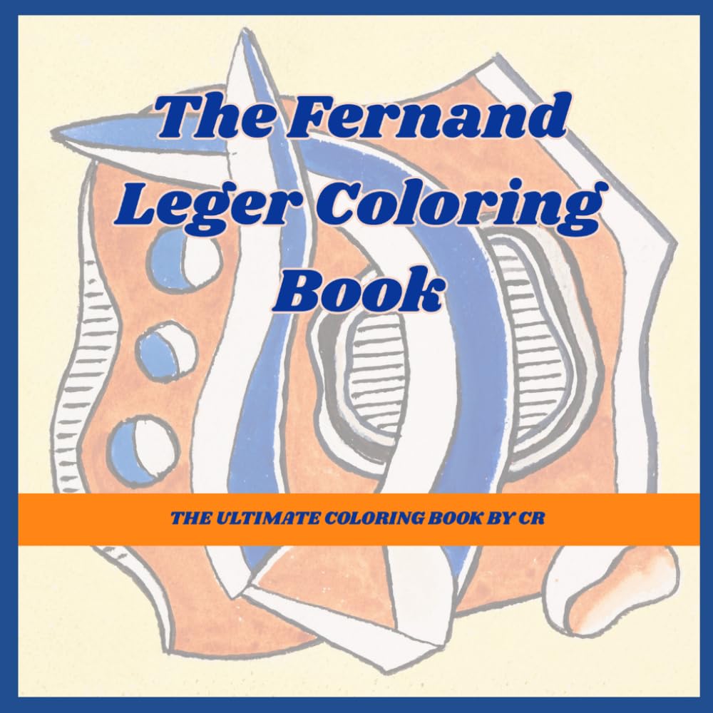 The Ultimate Fernand Léger Coloring Book: Coloring Book