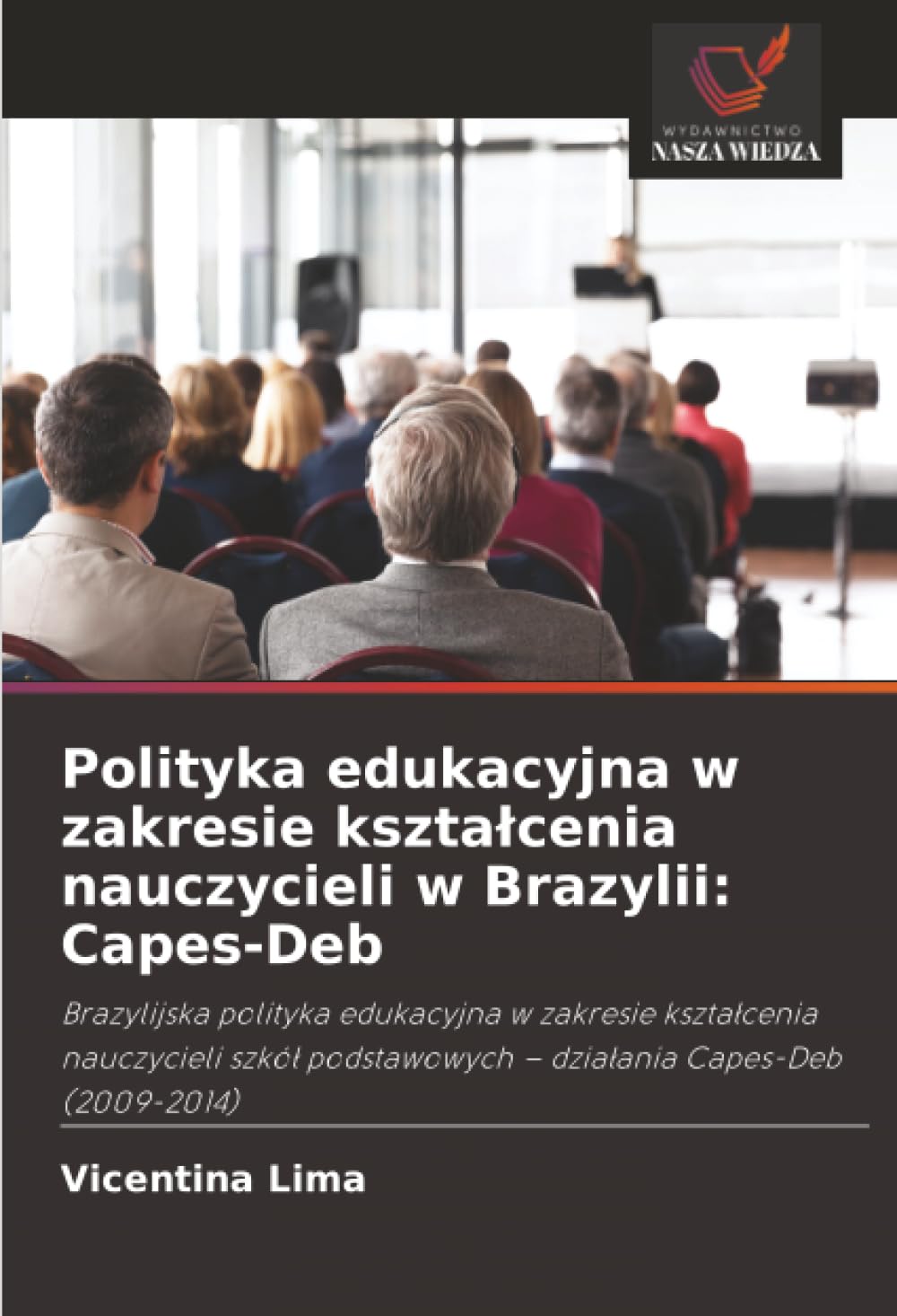 Polityka edukacyjna w zakresie kształcenia nauczycieli w Brazylii: Capes-Deb: Brazylijska polityka edukacyjna w zakresie kształcenia nauczycieli szkół podstawowych – działania Capes-Deb (2009-2014)