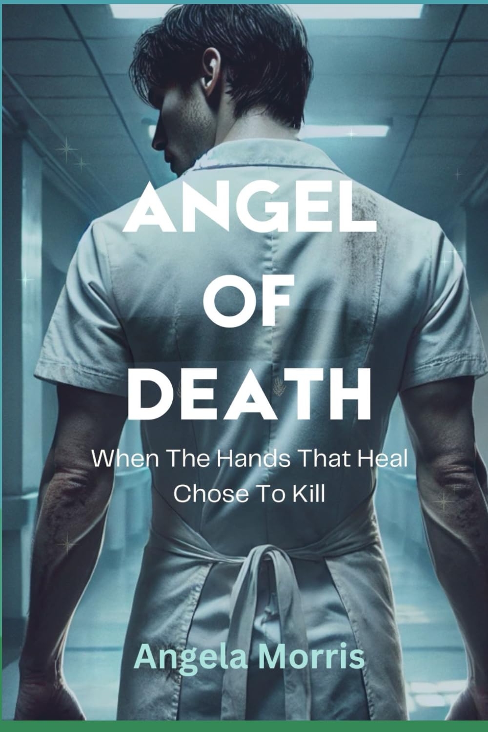 ANGEL OF DEATH: When The Hands That Heal Chose To Kill