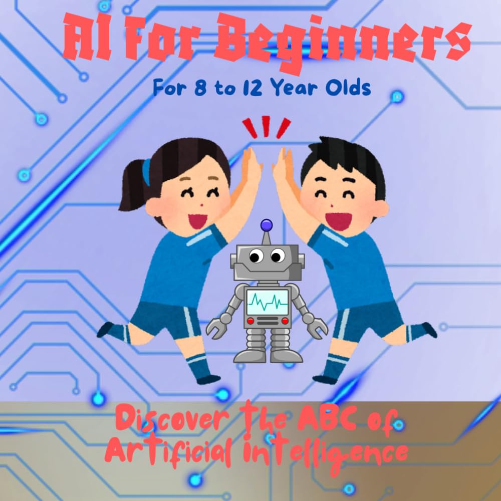 AI for Beginners: Discover the ABC of Artificial Intelligence (AI & STEM)
