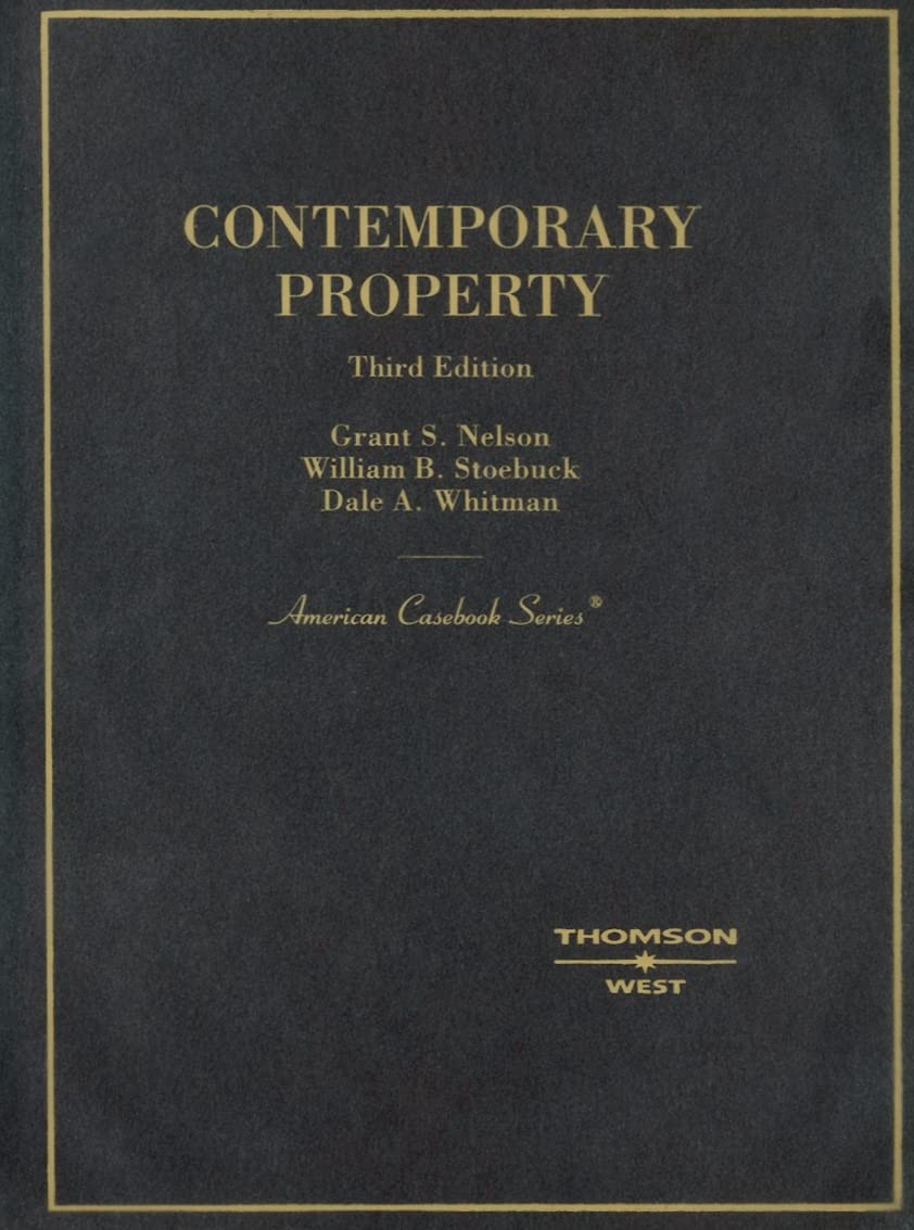 Nelson, Stoebuck and Whitman's Contemporary Property, 3d (American Casebook Series) Nelson