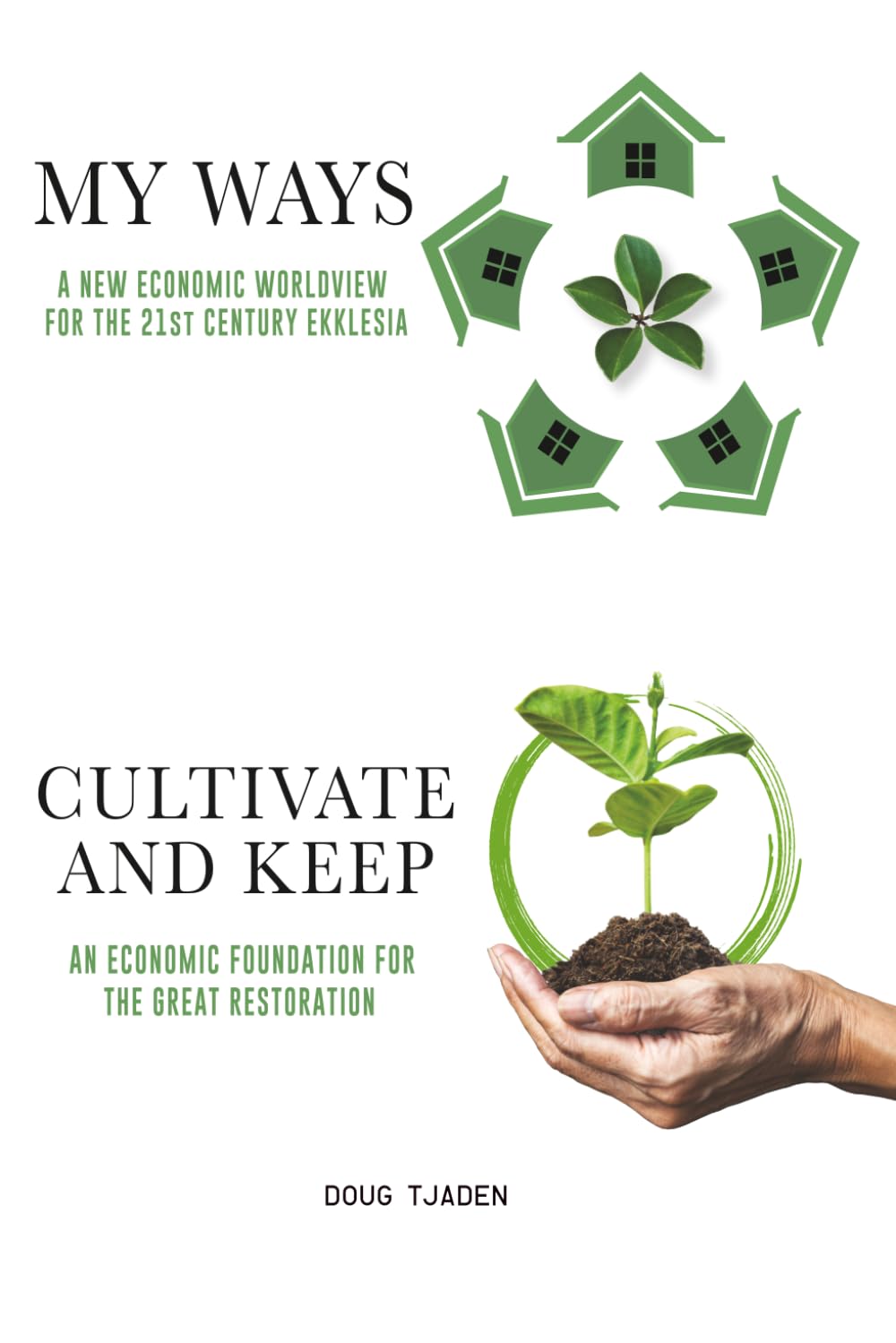 My Ways & Cultivate and Keep Bundle: Second and Third Books in the Kingdom Economic Worldview Series (Developing a Kingdom Economic Worldview by Doug Tjaden)