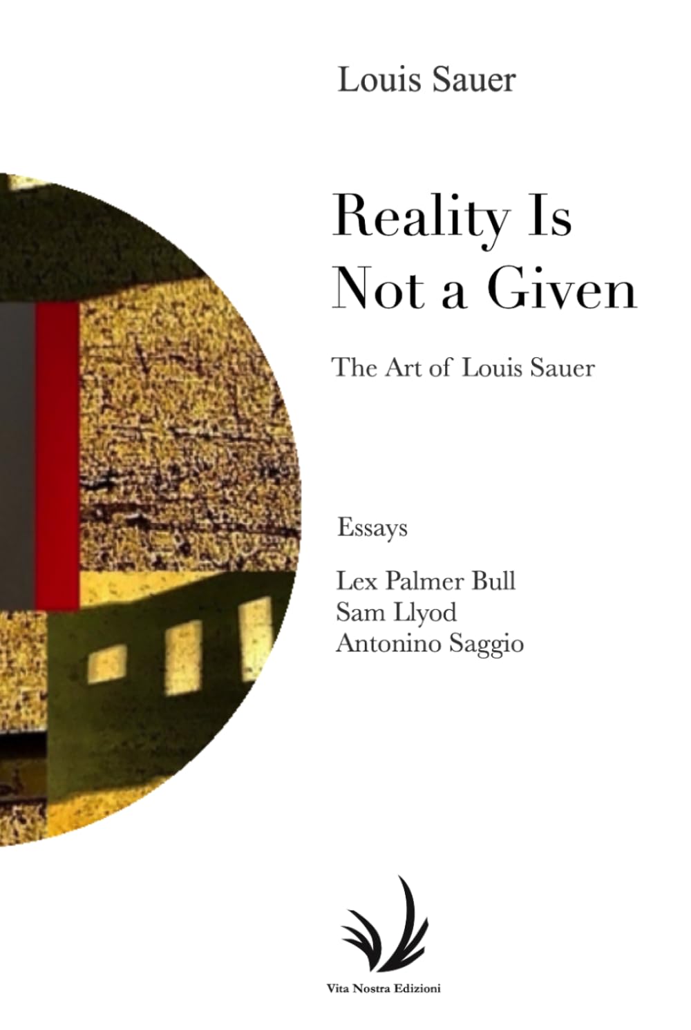 Reality Is Not a Given: The Art of Louis Sauer