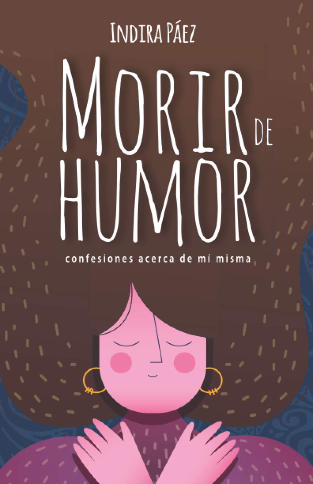 Morir de humor: confesiones acerca de mí misma