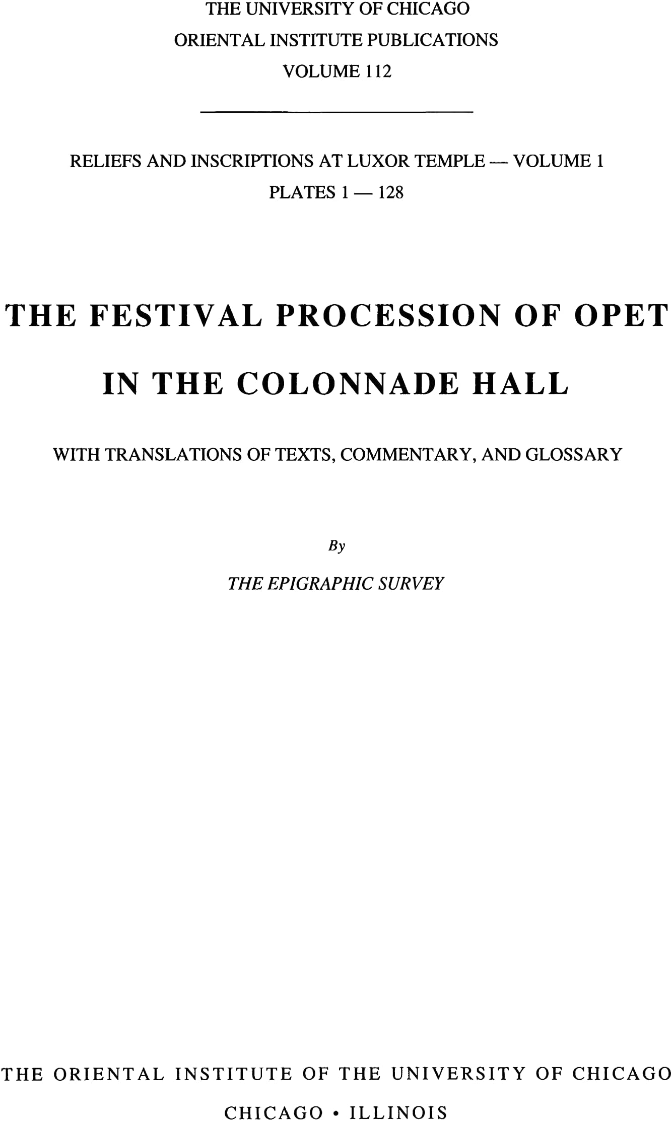 Reliefs and Inscriptions at Luxor Temple, Volume 1: The Festival Procession of Opet in the Colonnade Hall (Oriental Institute Publications) Hardcover – December 1, 1994