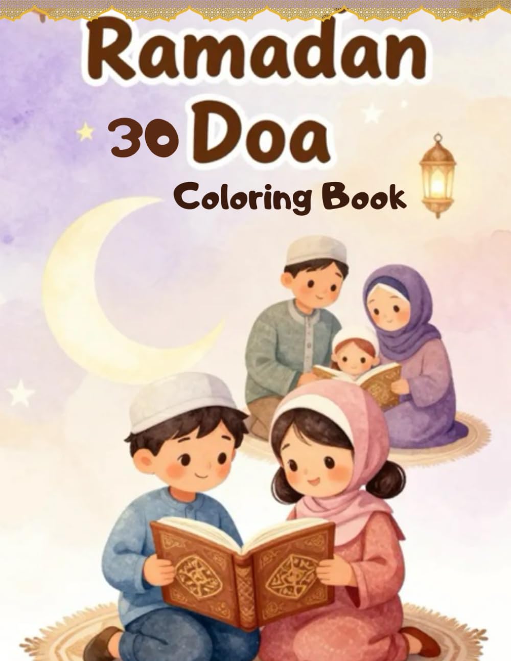 Ramadan 30 Doa Coloring Book: Daily Duas, Islamic Coloring Pages & Faith-Building for a Blessed Ramadan